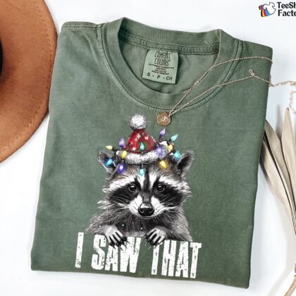Funny Christmas Shirt, I Saw That Shirt, Christmas Shirt, Cute Feral Raccoon Christmas Shirt