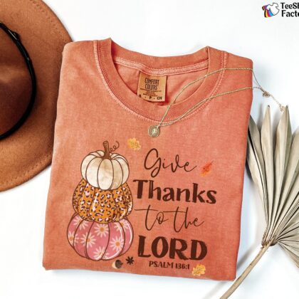 Alternative view of Christian Shirt, Give Thanks To The Lord Shirt, Give Thanks Bible Verse Shirt, Thanksgiving Blessed Shirt