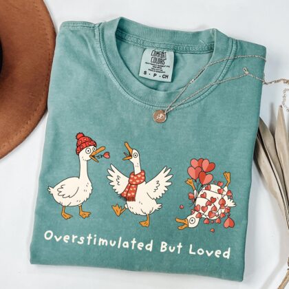 Silly Goose Valentine Shirt, Overstimulated But Loved Tee, Valentine Day Shirt, Cute Goose Lover Shirt