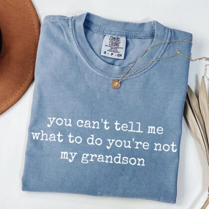 Funny Grandpa Shirt, You Can't Tell Me What To Do You're Not My Grandson Tee, Grandpa Gift Shirt, Sarcastic Grandfather Tee - Image 4
