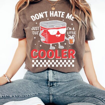Alternative view of Funny Cooler Shirt, Don't Hate Me Just Cuz I'm a Little Cooler Tee, Camping Shirt, Lake Life Graphic Tee
