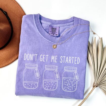 Alternative view of Funny Sourdough Baker Shirt, Don't Get Me Started Tee, Bread Making Graphic Shirt, Artisan Baking Gift