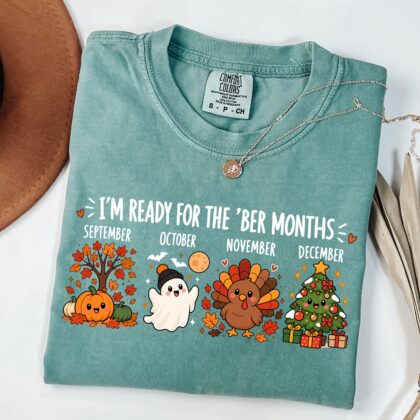 Halloween Thanksgiving Christmas Shirt, Fall Tee, I’m Ready for the Ber Months Shirt, Cozy Holiday T-Shirt