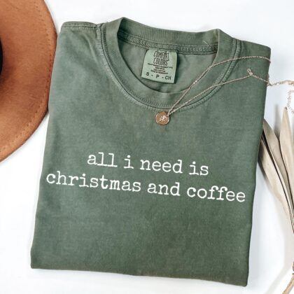 All I Need Is Christmas And Coffee Tee, Funny Holiday T-Shirt, Christmas Coffee Shirt, Coffee Lover Gift - Image 6