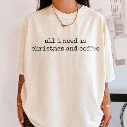 All I Need Is Christmas And Coffee Tee, Funny Holiday T-Shirt, Christmas Coffee Shirt, Coffee Lover Gift - Image 10